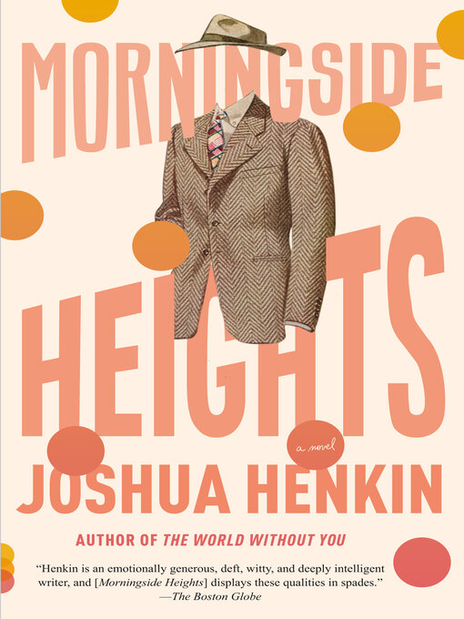 Title details for Morningside Heights by Joshua Henkin - Available
